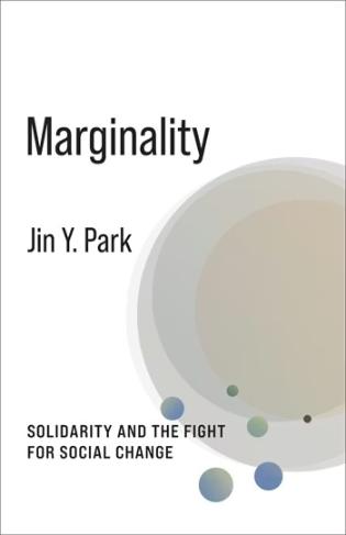 Marginality: Solidarity and the Fight for Social Change (Jin Park, American University)