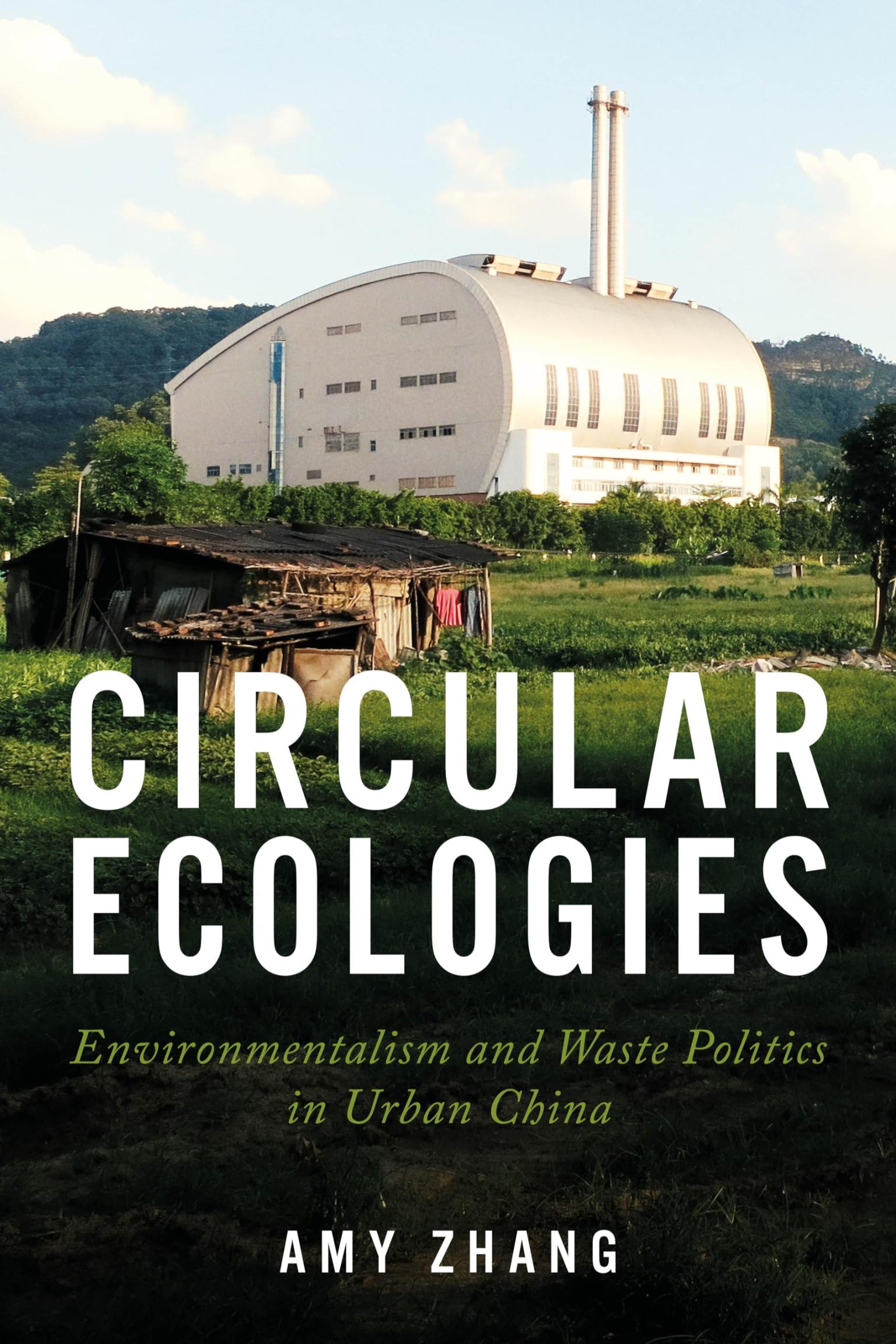 Circular Ecologies: Environmentalism and Waste Politics in Urban China (Amy Zhang, New York University)
