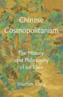 Chinese Cosmopolitanism: The History and Philosophy of an Idea (Shuchen Xiang, Xidian University 西电大学, China)