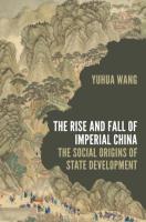 The Rise and Fall of Imperial China: The Social Origins of State Development (Yuhua Wang, Harvard University)